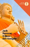 Il libro del risveglio. Vita del Buddha libro