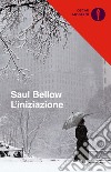 L'iniziazione libro di Bellow Saul