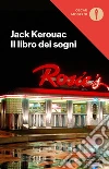 Il libro dei sogni libro di Kerouac Jack