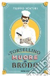 Il tortellino muore nel brodo libro di Venturi Filippo