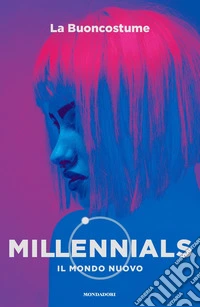 Millennials. Il mondo nuovo libro