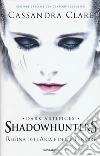 Regina dell'aria e delle tenebre. Dark artifices. Shadowhunters. Ediz. speciale libro di Clare Cassandra