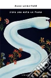 C'era una volta un fiume libro di Setterfield Diane