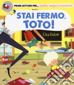 Stai fermo, Toto! Ediz. a colori