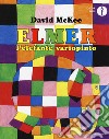 Elmer, l'elefante variopinto. Ediz. a colori libro di McKee David