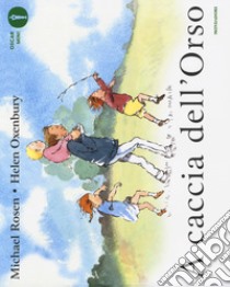 A caccia dell'Orso. Ediz. a colori - Michael Rosen - Helen Oxenbury - -  Libro - Mondadori - I libri attivi