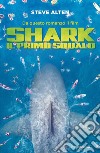 Shark. Il primo squalo libro di Alten Steve