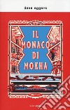 Il monaco di Mokha libro