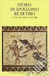 Storia di Apollonio re di Tiro. Testo latino a fronte libro di Anonimo Vannini G. (cur.)