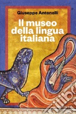 Il museo della lingua italiana libro