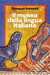 Il museo della lingua italiana libro