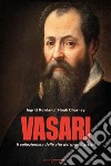 Vasari. Il collezionista delle vite dei grandi artisti libro