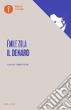 Il denaro libro di Zola Émile Feroldi D. (cur.)