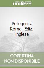 Pellegrini a Roma. Ediz. inglese