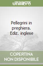 Pellegrini in preghiera. Ediz. inglese