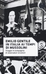 In Italia ai tempi di Mussolini. Viaggio in compagnia di osservatori stranieri libro usato