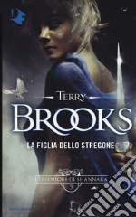 La figlia dello stregone. I difensori di Shannara. Vol. 3 libro