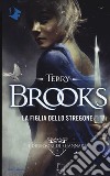 La figlia dello stregone. I difensori di Shannara. Vol. 3 libro