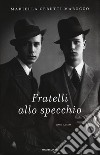 Fratelli allo specchio libro di Cerutti Marocco Mariella