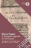 Il vangelo segreto di Tommaso. Indagine sul libro più scandaloso del cristianesimo delle origini libro di Pagels Elaine