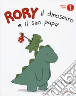 Rory il dinosauro e il suo papà. Ediz. a colori libro