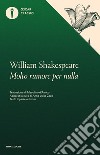 Molto rumore per nulla libro di Shakespeare William