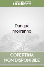 Dunque morranno libro