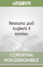 Nessuno può toglierti il sorriso