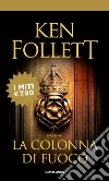 La colonna di fuoco libro di Follett Ken
