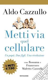 Metti via quel cellulare. Un papà. Due figli. Una rivoluzione