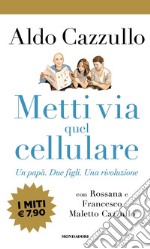 Metti via quel cellulare. Un papà. Due figli. Una rivoluzione