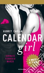 Calendar girl. Gennaio, febbraio, marzo libro