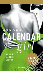 Calendar girl. Aprile, maggio, giugno libro