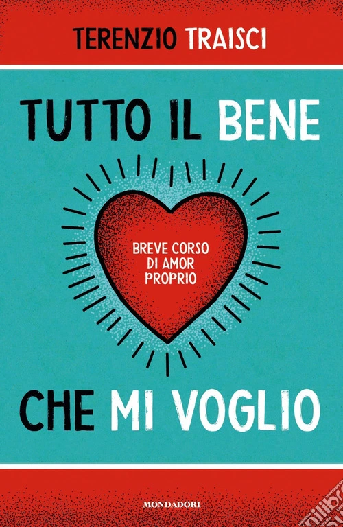 Tutto il bene che mi voglio. Breve corso di amor proprio