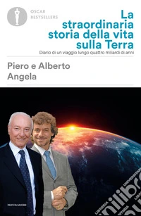 La straordinaria storia della vita sulla terra. Diario di un viaggio lungo quattro miliardi di anni
