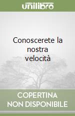 Conoscerete la nostra velocità libro