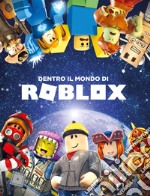 Dentro il mondo di Roblox. Ediz. a colori libro