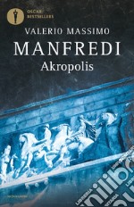 Akropolis. La grande epopea di Atene libro