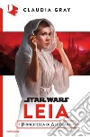 Leia. Principessa di Alderaan. Star Wars libro