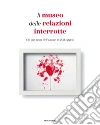 Il museo delle relazioni interrotte. Ciò che resta dell'amore, in 203 oggetti libro di Vistica Olinka Grubisic Drazen
