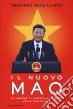 Il nuovo Mao. Xi Jinping e l'ascesa al potere nella Cina di oggi libro