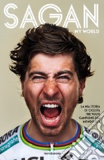 My world. La mia storia di ciclista tre volte campione del mondo UCI libro