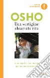 Una vertigine chiamata vita. Autobiografia di un mistico spiritualmente scorretto libro