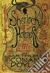 Tutti i romanzi e tutti i racconti di Sherlock Holmes libro