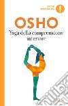 Yoga della comprensione interiore libro di Osho