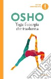 Yoga: l'energia che trasforma libro