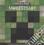 Mobestiary. La guida illustrata a tutte le creature di Minecraft libro