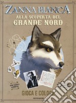 Zanna Bianca. Alla scoperta del Grande Nord