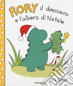 Rory il dinosauro e l'albero di Natale. Ediz. a colori libro