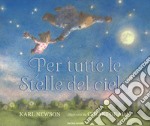 Per tutte le stelle del cielo. Ediz. a colori libro